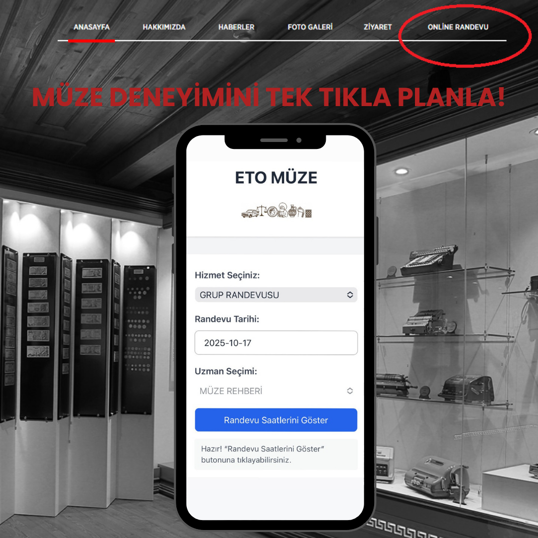 ETO Müze’de Dijital Kolaylık: Online Randevu Sistemi Hizmete Girdi!